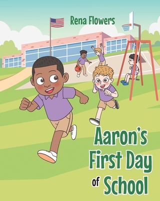 Aaron's First Day of School - Rena Flowers