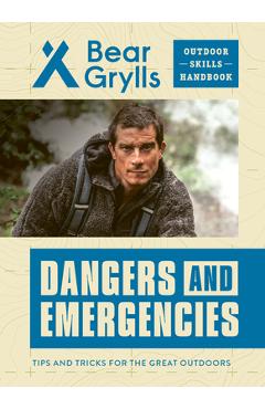 Coperta cărții 'Dangers and Emergencies - Bear Grylls'