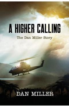 Coperta cărții 'A Higher Calling: The Dan Miller Story - Dan Miller'