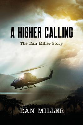 Coperta cărții 'A Higher Calling: The Dan Miller Story - Dan Miller'