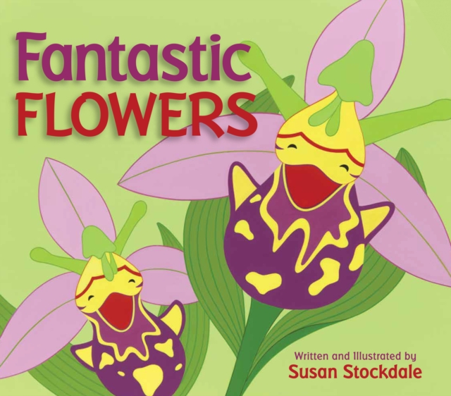 Fantastic Flowers - Susan Stockdale