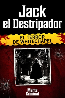 Coperta cărții 'Jack el Destripador, el terror de Whitechapel - Mente Criminal'