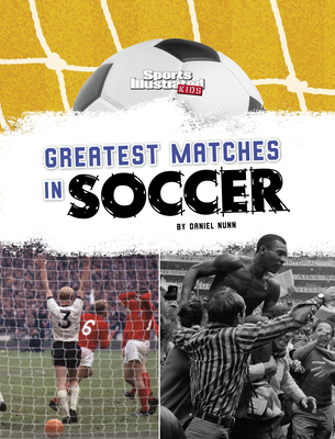 Greatest Matches in Soccer - Daniel Nunn