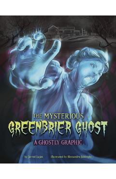 Poza produsului The Mysterious Greenbrier Ghost: A Ghostly Graphic - Jarred Luján