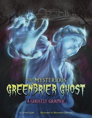 The Mysterious Greenbrier Ghost: A Ghostly Graphic - Jarred Luján