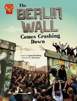 The Berlin Wall Comes Crashing Down - Agnieszka Biskup