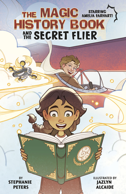 The Magic History Book and the Secret Flier: Starring Amelia Earhart! - Jazlyn Alcaide