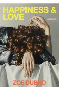 Happiness and Love - Zoe Dubno