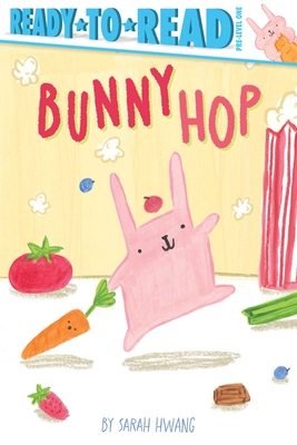 Bunny Hop: Ready-To-Read Pre-Level 1 - Sarah Hwang