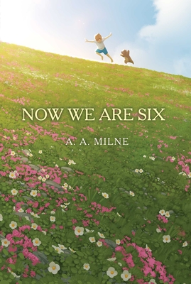 Now We Are Six - A. A. Milne