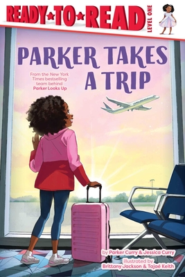 Parker Takes a Trip: Ready-To-Read Level 1 - Parker Curry