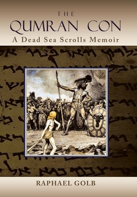 The Qumran Con: A Dead Sea Scrolls Memoir - Raphael Golb