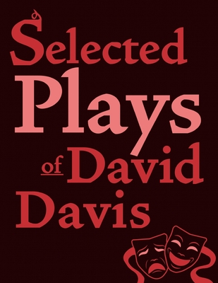 Selected Plays of David Davis - David Davis