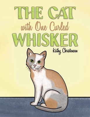 The Cat With One Curled Whisker - Kathy Christensen