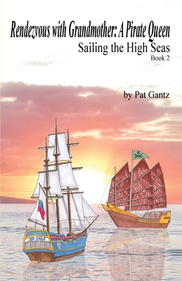 Rendezvous With Grandmother: A Pirate Queen - Pat Gantz