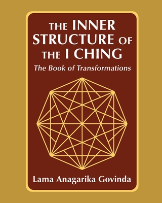 The inner structure of the I ching, the Book of transformations - Lama Anagarika Govinda