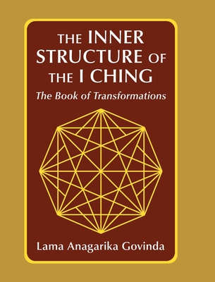 The inner structure of the I ching, the Book of transformations - Lama Anagarika Govinda