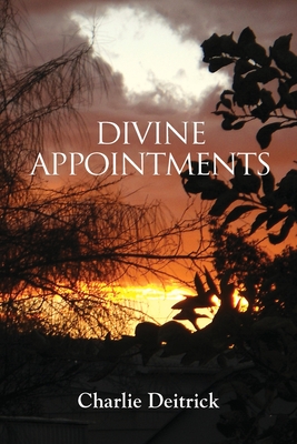 Coperta cărții 'Divine Appointments - Charlie Deitrick'