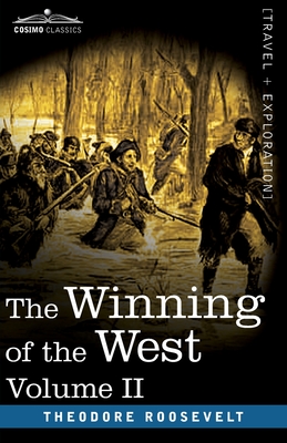 The Winning of the West, Vol. II (in four volumes): From the Alleghanies to the Mississippi, 1777-1783 - Theodore Roosevelt