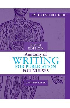 Poza produsului Facilitator Guide for Anatomy of Writing for Publication for Nurses, Fifth Edition - Cynthia Saver