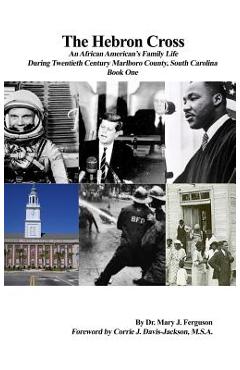 Coperta cărții 'The Hebron Cross: An African American's Family Life During Twentieth Century Marlboro County, South Carolina: Book One'