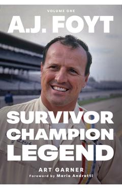 Poza produsului A.J. Foyt - Volume 1: Survivor, Champion, Legend - Art Garner
