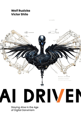 AI Driven: Staying Alive in the Age of Digital Darwinism - Wolf Ruzicka