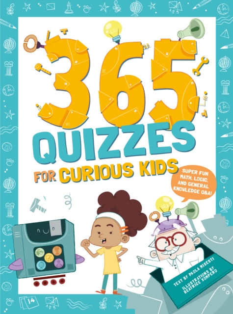 365 Quizzes for Curious Kids: Super Fun Math, Logic and General Knowledge Q&A - Paola Misesti