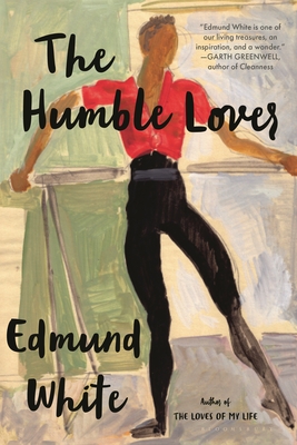 The Humble Lover - Edmund White