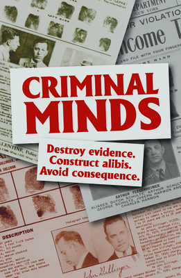 Criminal Minds: Destroy Evidence. Construct Alibis. Avoid Consequence. - Publications International Ltd