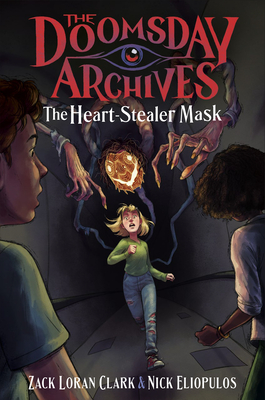 The Doomsday Archives: The Heart-Stealer Mask - Zack Loran Clark