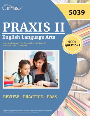 Praxis II English Language Arts 5039 Study Guide: Test Prep with 2 Full-Length Practice Exams [4th Edition] - Cox