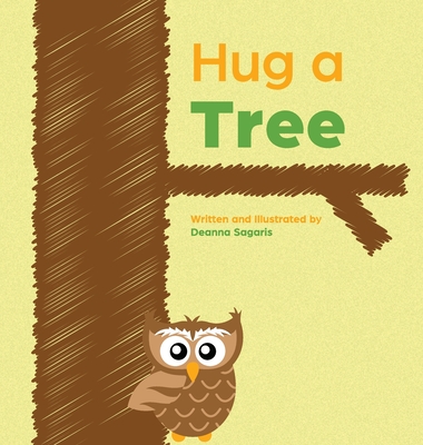 Hug a Tree - Deanna Sagaris