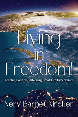 Living in Freedom!: Teaching and Volunteering, Great Life Experiences - Nery Barnet Kircher