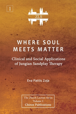 Coperta cărții 'Where Soul Meets Matter: Clinical and Social Applications of Jungian Sandplay Therapy [ZLS Edition] - Eva Pattis Zoja'
