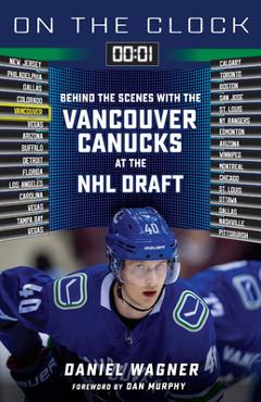 Poza produsului On the Clock: Vancouver Canucks: Behind the Scenes with the Vancouver Canucks at the NHL Draft - Daniel Wagner