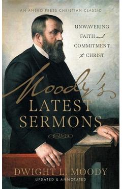Coperta cărții 'Moody's Latest Sermons: Unwavering Faith and Commitment to Christ - Dwight L. Moody'