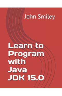 Coperta cărții 'Learn to Program with Java JDK 15.0 - John Smiley'