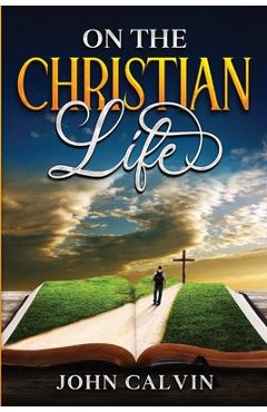 Coperta cărții 'On the Christian Life - John Calvin'