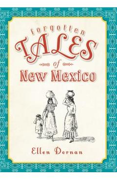 Coperta cărții 'Forgotten Tales of New Mexico - Ellen Dornan'