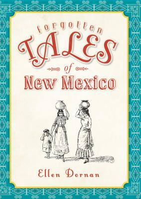 Coperta cărții 'Forgotten Tales of New Mexico - Ellen Dornan'