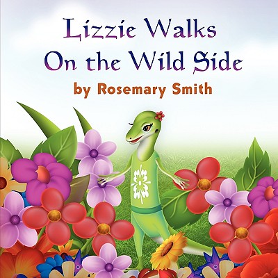 Lizard Tales: Lizzie Walks On the Wild Side - Rosemary Smith