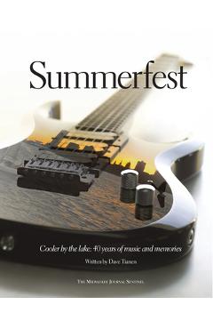 Coperta cărții 'Summerfest: Cooler by the Lake: 40 Years of Music and Memories - Dave Tianen'
