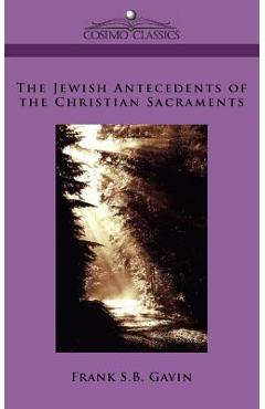 Coperta cărții 'The Jewish Antecedents of the Christian Sacraments - Frank S. B. Gavin'