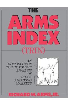 The Arms Index (Trin Index): An Introduction to Volume Analysis - Richard W. Arms Jr