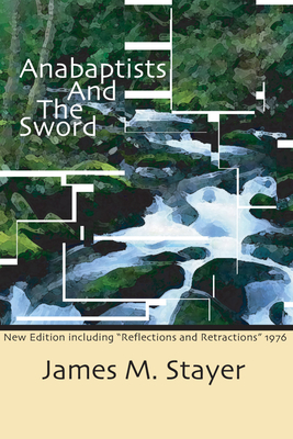 Coperta cărții 'Anabaptists and the Sword - James M. Stayer'