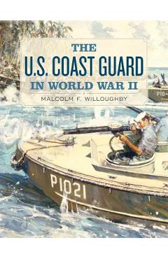 Poza produsului U.S. Coast Guard in World War II - Malcolm F. Willoughby