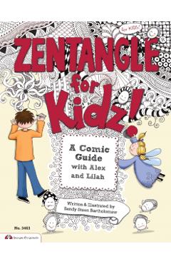 Coperta cărții 'Zentangle for Kidz!: A Comic Guide with Alex and Lilah - Sandy Bartholomew'