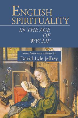 English Spirituality in the Age of Wyclif - David Lyle Jeffrey