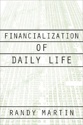 Coperta cărții 'Financialization of Daily Life - Randy Martin'